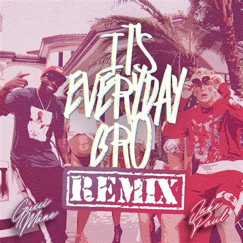 jake paul gucci mane|It's Everyday Bro (Remix) [feat. Gucci Mane] by Jake Paul.